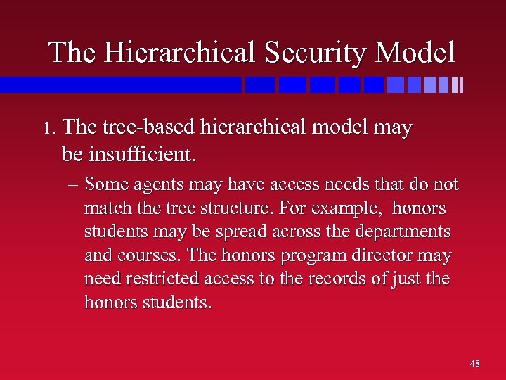 The Hierarchical Security Model 1. The tree-based hierarchical model may be insufficient. – Some