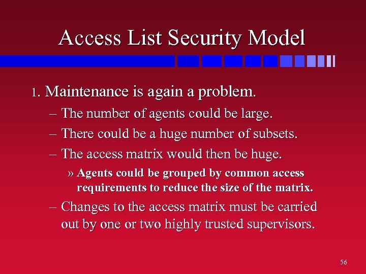 Access List Security Model 1. Maintenance is again a problem. – The number of