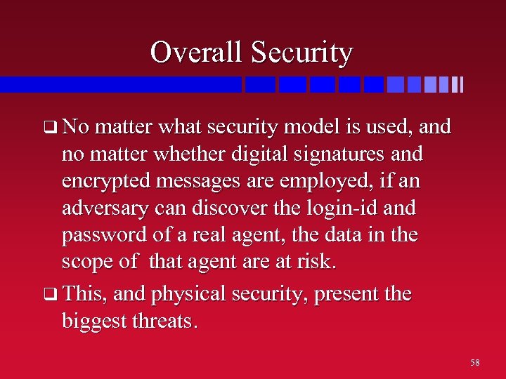 Overall Security q No matter what security model is used, and no matter whether
