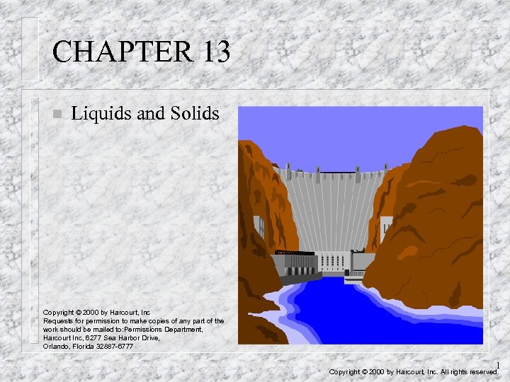 CHAPTER 13 n Liquids and Solids Copyright © 2000 by Harcourt, Inc Requests for