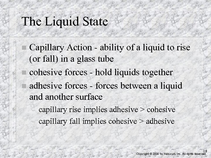 The Liquid State Capillary Action - ability of a liquid to rise (or fall)