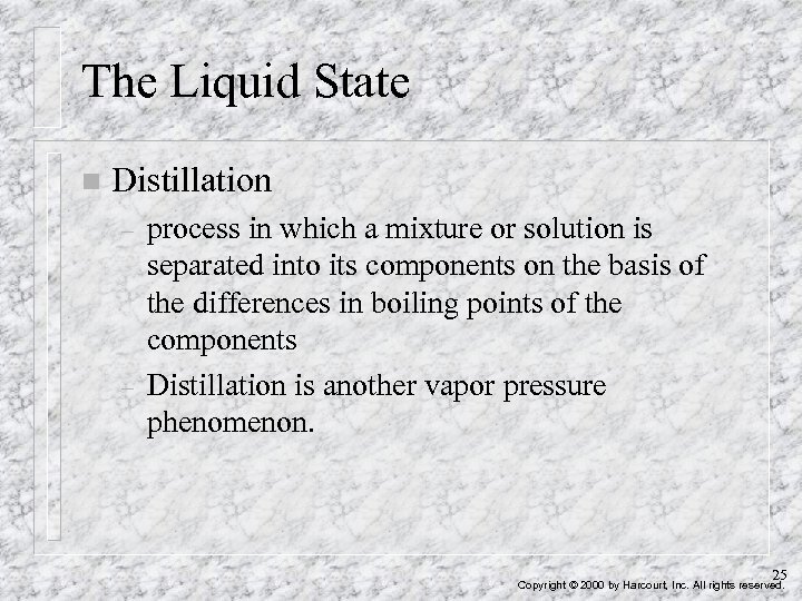 The Liquid State n Distillation – – process in which a mixture or solution