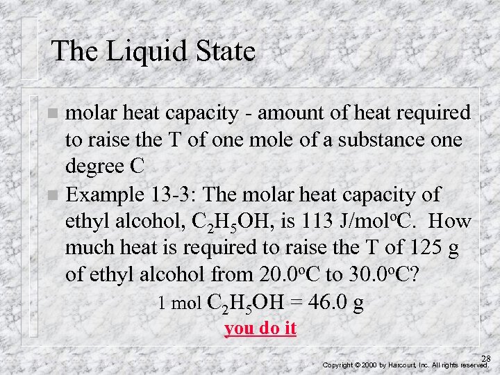 The Liquid State molar heat capacity - amount of heat required to raise the