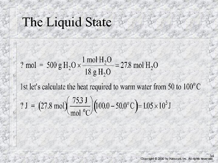 The Liquid State 34 Copyright © 2000 by Harcourt, Inc. All rights reserved. 