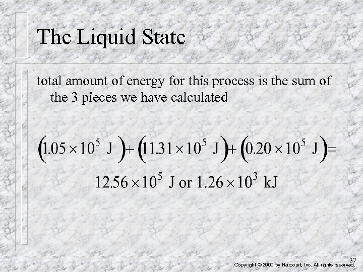 The Liquid State total amount of energy for this process is the sum of