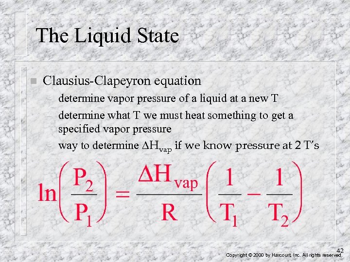 The Liquid State n Clausius-Clapeyron equation – – – determine vapor pressure of a