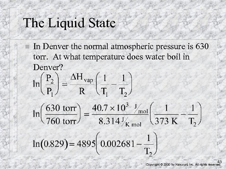 The Liquid State n In Denver the normal atmospheric pressure is 630 torr. At