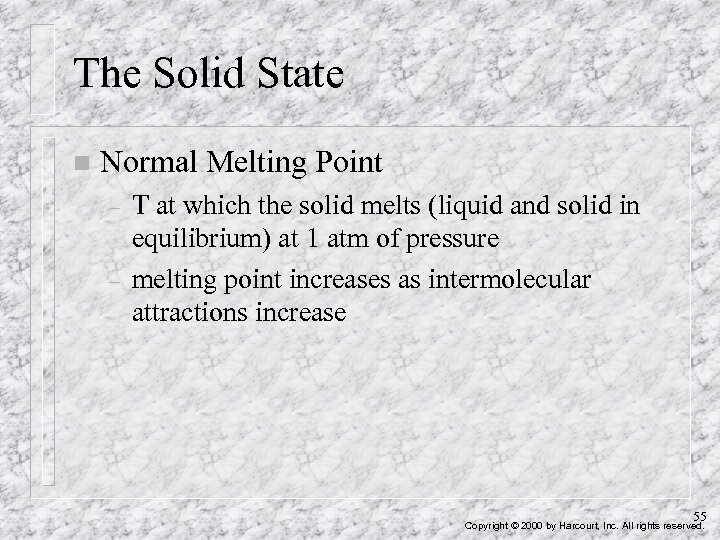 The Solid State n Normal Melting Point – – T at which the solid