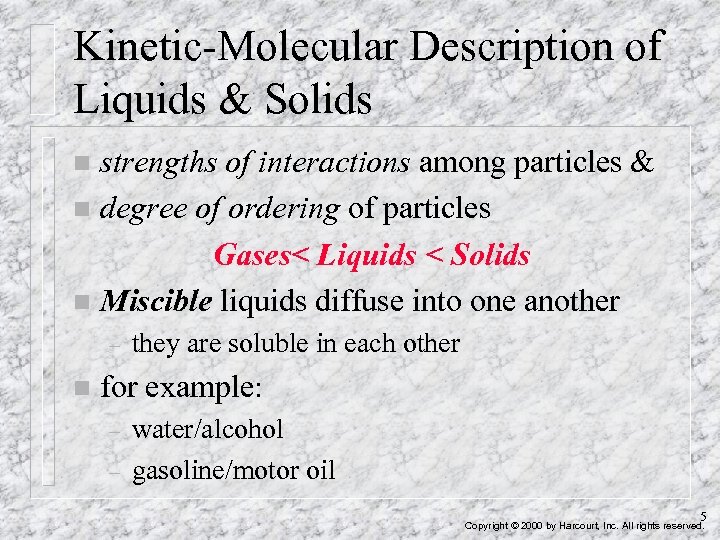Kinetic-Molecular Description of Liquids & Solids strengths of interactions among particles & n degree