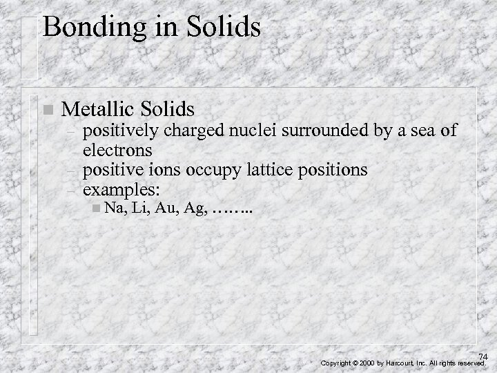 Bonding in Solids n Metallic Solids – – – positively charged nuclei surrounded by