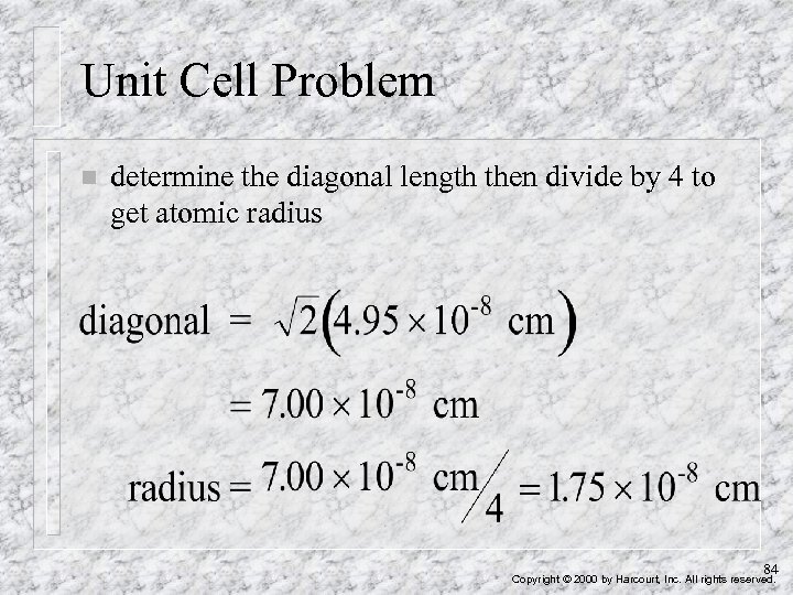 Unit Cell Problem n determine the diagonal length then divide by 4 to get