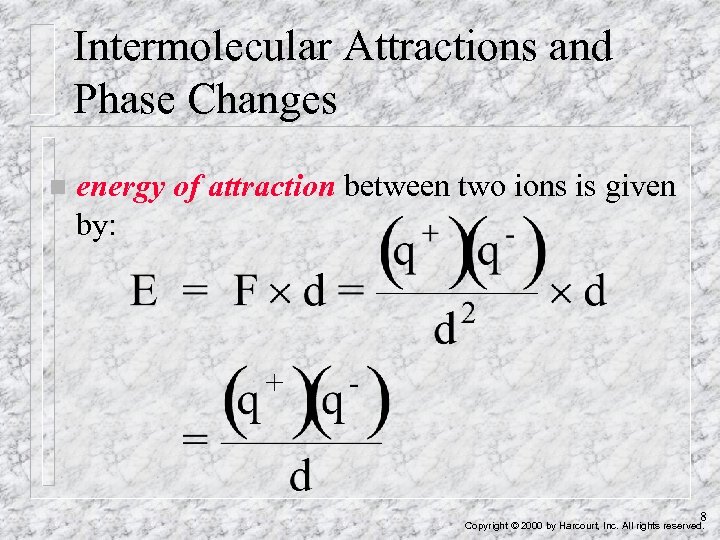 Intermolecular Attractions and Phase Changes n energy of attraction between two ions is given