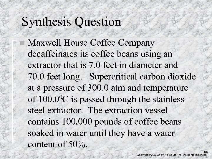 Synthesis Question n Maxwell House Coffee Company decaffeinates its coffee beans using an extractor