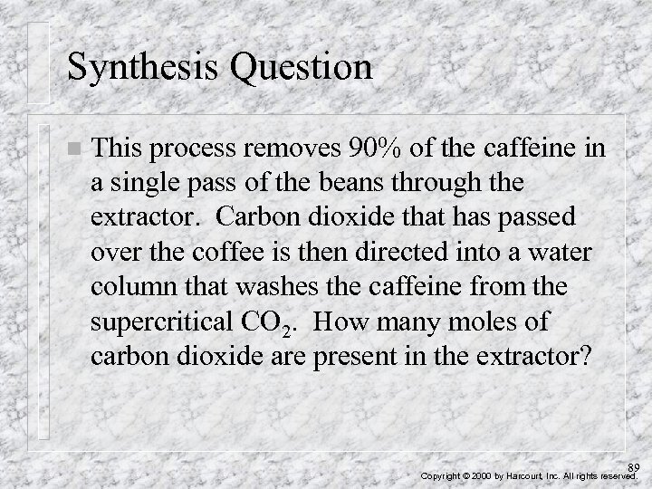 Synthesis Question n This process removes 90% of the caffeine in a single pass