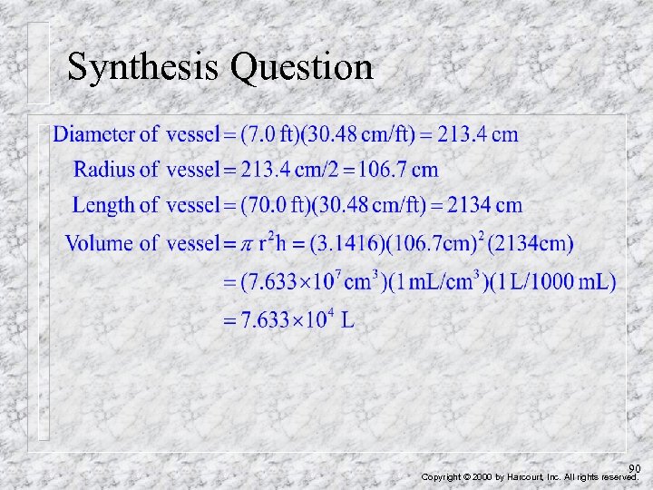 Synthesis Question 90 Copyright © 2000 by Harcourt, Inc. All rights reserved. 