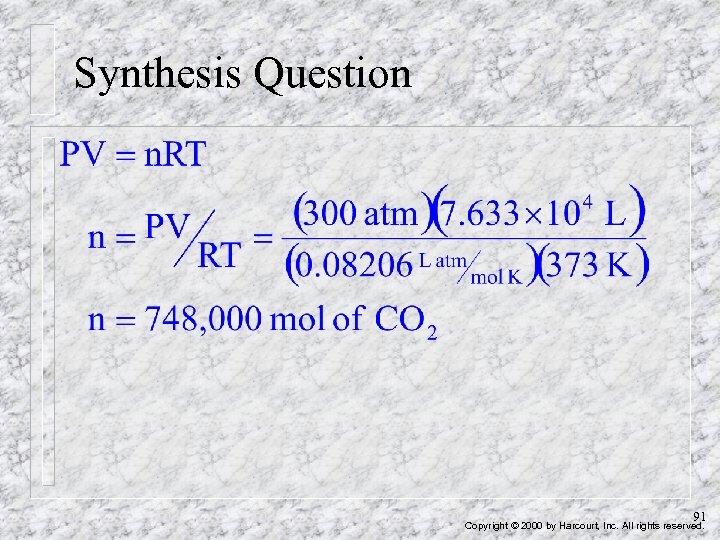 Synthesis Question 91 Copyright © 2000 by Harcourt, Inc. All rights reserved. 