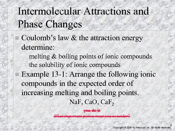 Intermolecular Attractions and Phase Changes n Coulomb’s law & the attraction energy determine: –