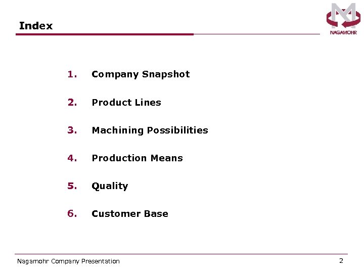 Index 1. Company Snapshot 2. Product Lines 3. Machining Possibilities 4. Production Means 5.