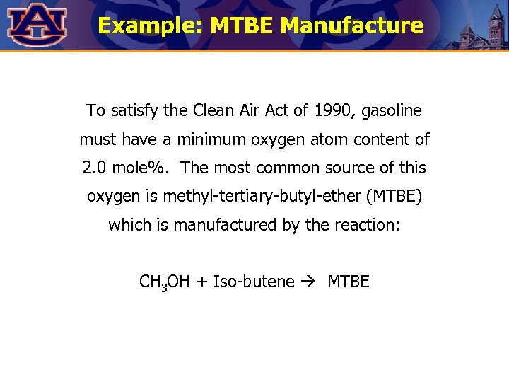 Example: MTBE Manufacture To satisfy the Clean Air Act of 1990, gasoline must have