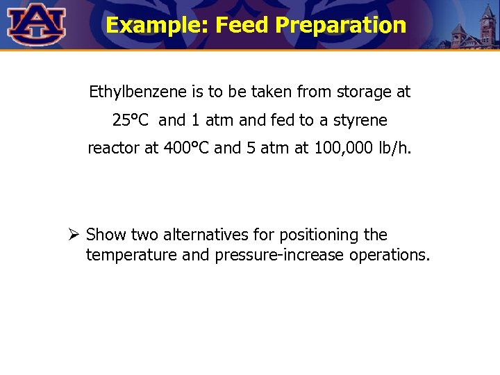 Example: Feed Preparation Ethylbenzene is to be taken from storage at 25°C and 1