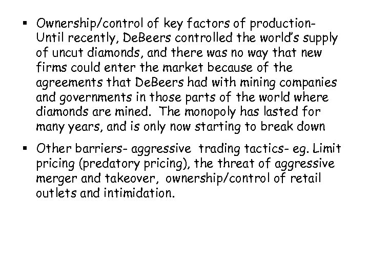 § Ownership/control of key factors of production. Until recently, De. Beers controlled the world’s