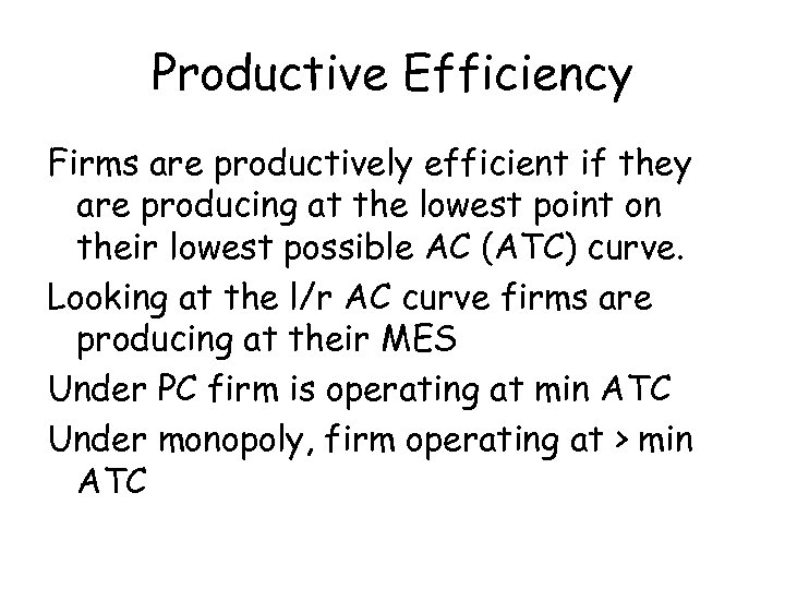 Productive Efficiency Firms are productively efficient if they are producing at the lowest point