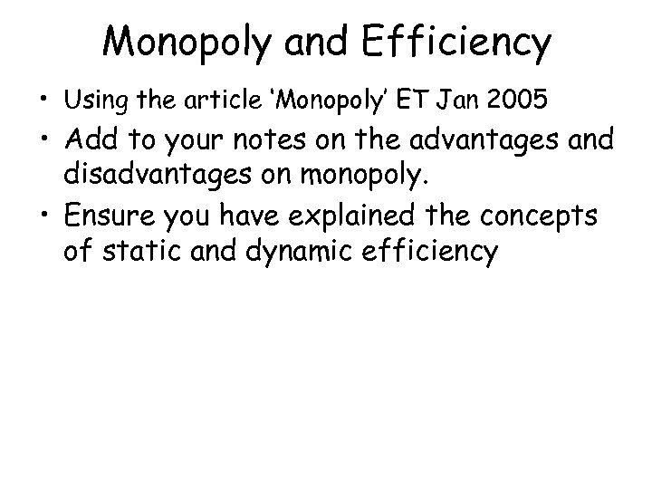 Monopoly and Efficiency • Using the article ‘Monopoly’ ET Jan 2005 • Add to