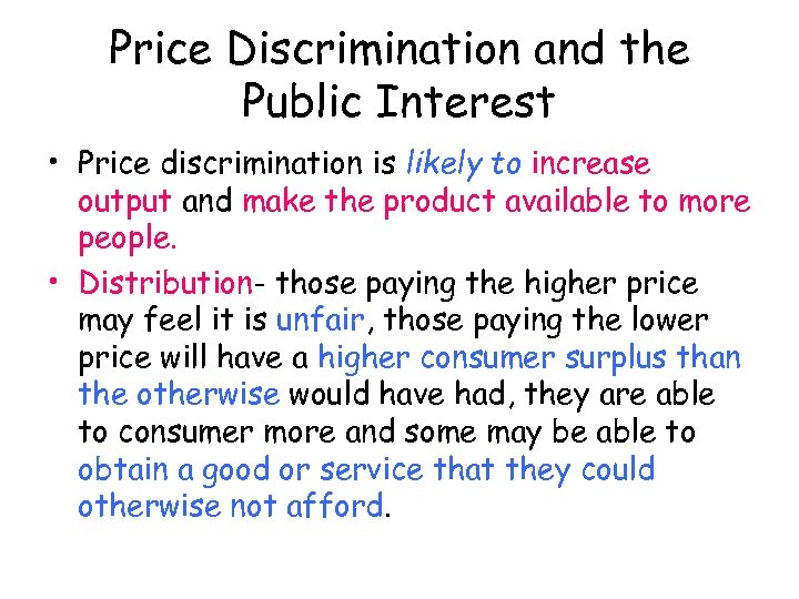 Price Discrimination and the Public Interest • Price discrimination is likely to increase output