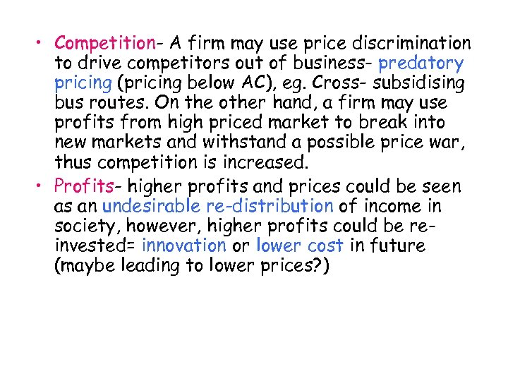  • Competition- A firm may use price discrimination to drive competitors out of