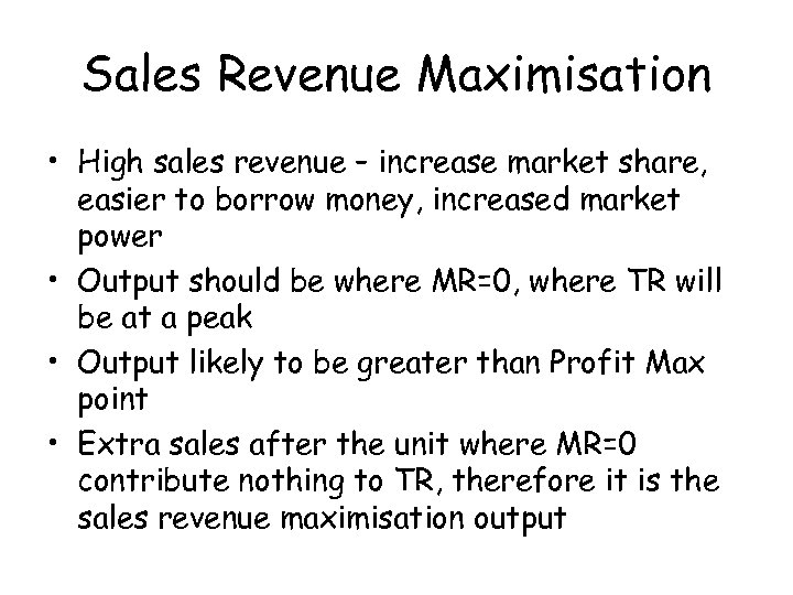 Sales Revenue Maximisation • High sales revenue – increase market share, easier to borrow