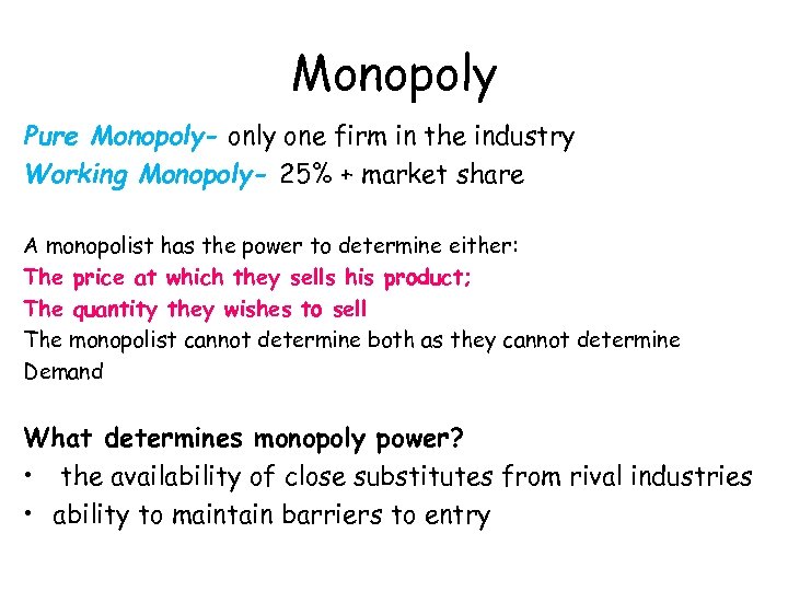 Monopoly Pure Monopoly- only one firm in the industry Working Monopoly- 25% + market