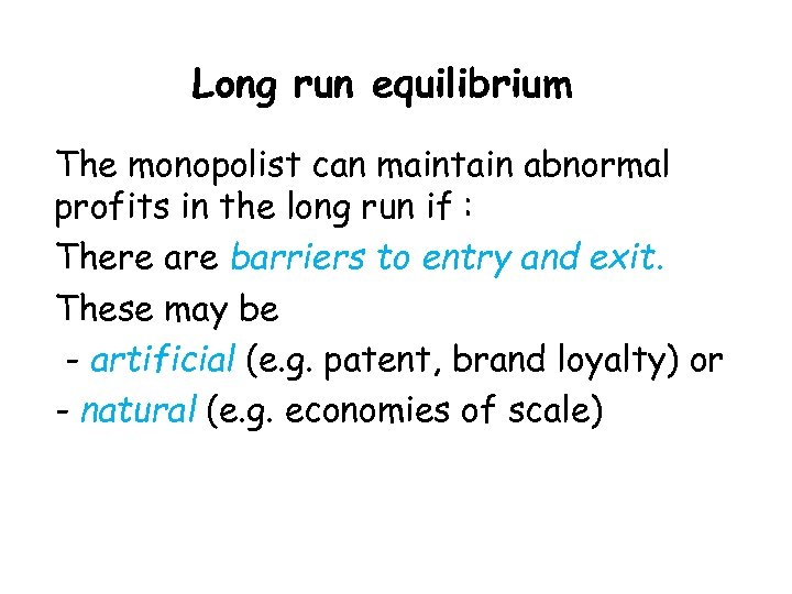 Long run equilibrium The monopolist can maintain abnormal profits in the long run if