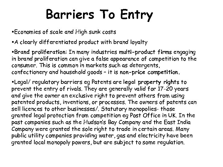 Barriers To Entry §Economies of scale and High sunk costs §A clearly differentiated product