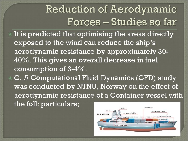 Reduction of Aerodynamic Forces – Studies so far It is predicted that optimising the