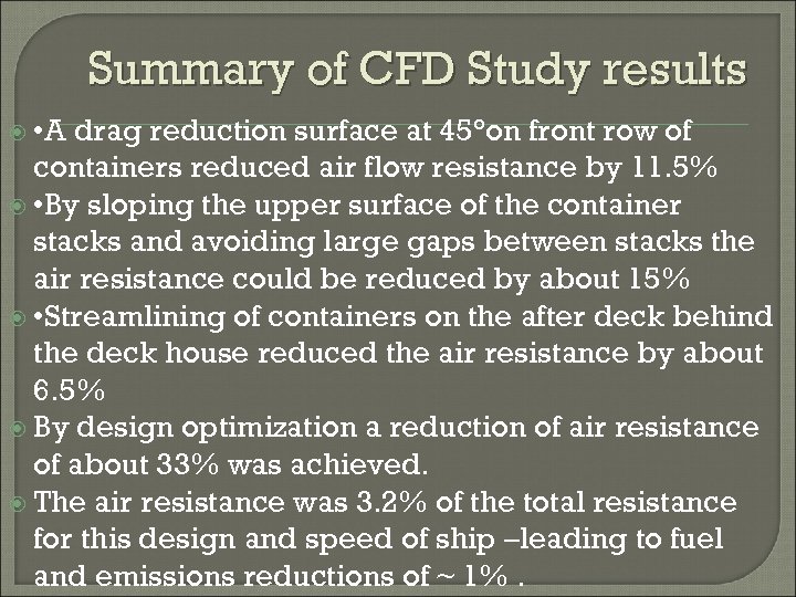 Summary of CFD Study results • A drag reduction surface at 45°on front row