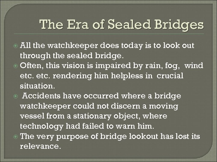 The Era of Sealed Bridges All the watchkeeper does today is to look out