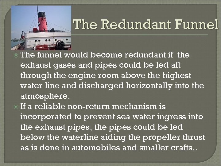 The Redundant Funnel The funnel would become redundant if the exhaust gases and pipes