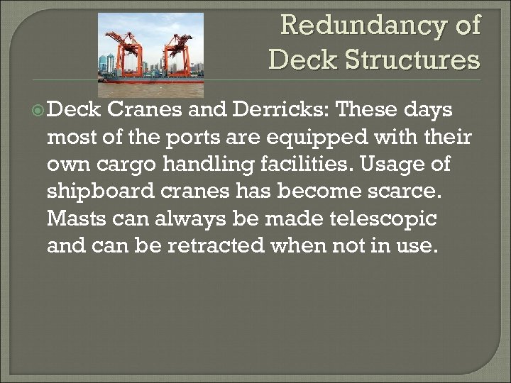 Redundancy of Deck Structures Deck Cranes and Derricks: These days most of the ports