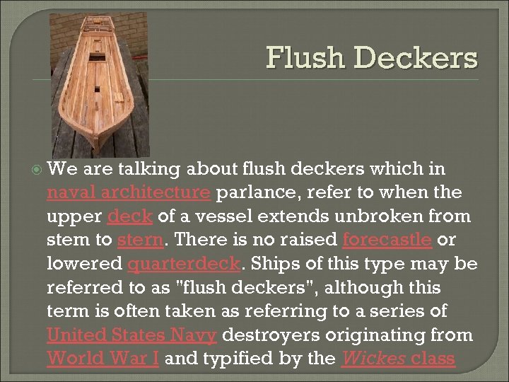 Flush Deckers We are talking about flush deckers which in naval architecture parlance, refer