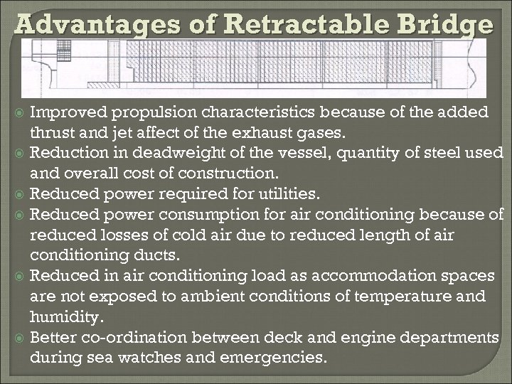 Advantages of Retractable Bridge Improved propulsion characteristics because of the added thrust and jet