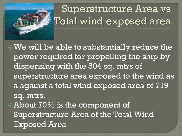 Superstructure Area vs Total wind exposed area We will be able to substantially reduce