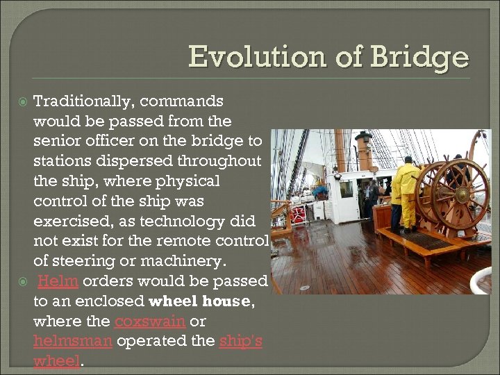 Evolution of Bridge Traditionally, commands would be passed from the senior officer on the