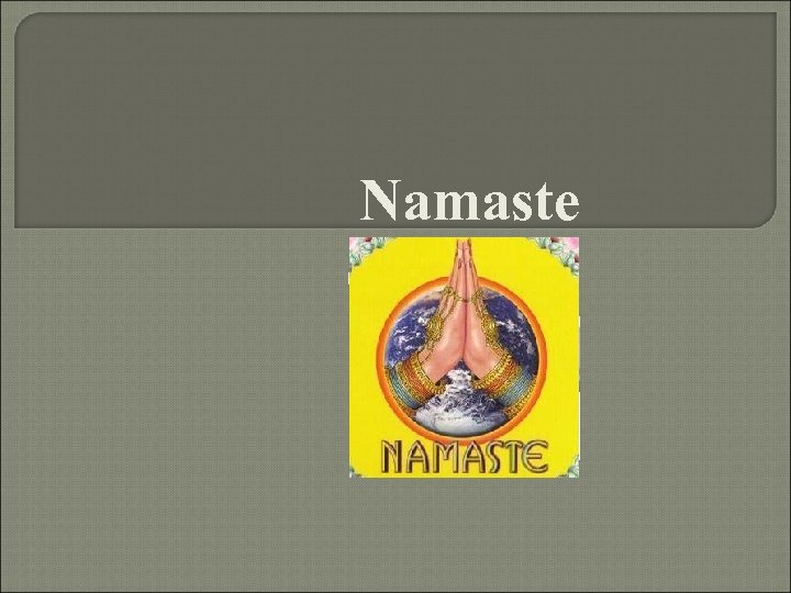 Namaste Thank you 