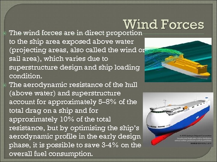  Wind Forces The wind forces are in direct proportion to the ship area