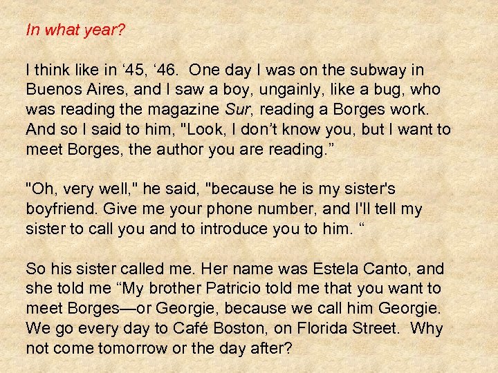 In what year? I think like in ‘ 45, ‘ 46. One day I