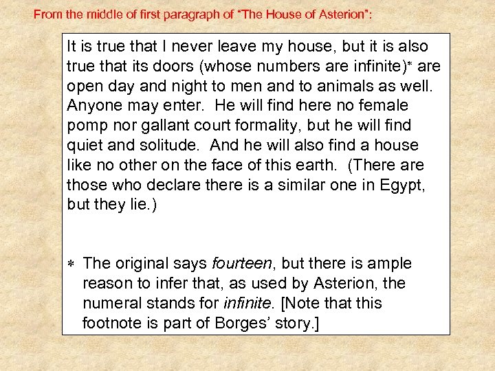From the middle of first paragraph of “The House of Asterion”: It is true