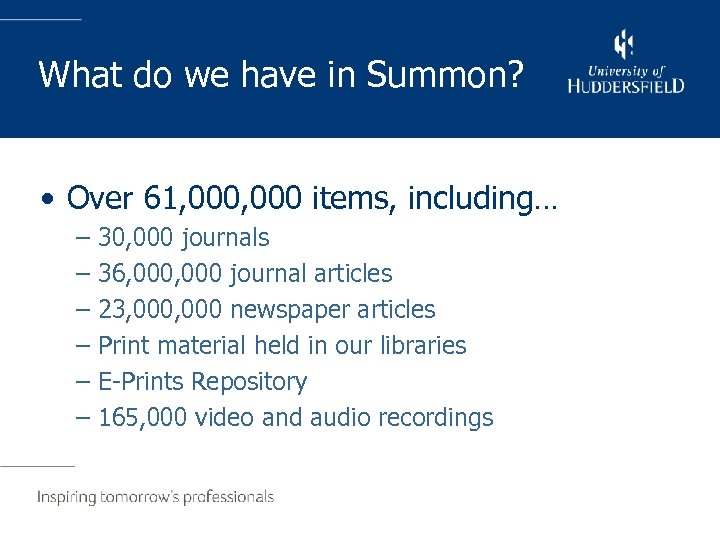 What do we have in Summon? • Over 61, 000 items, including… – –