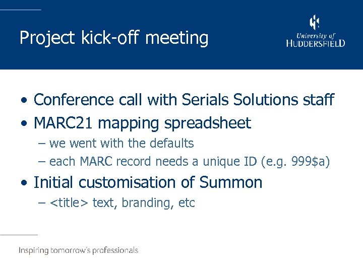 Project kick-off meeting • Conference call with Serials Solutions staff • MARC 21 mapping