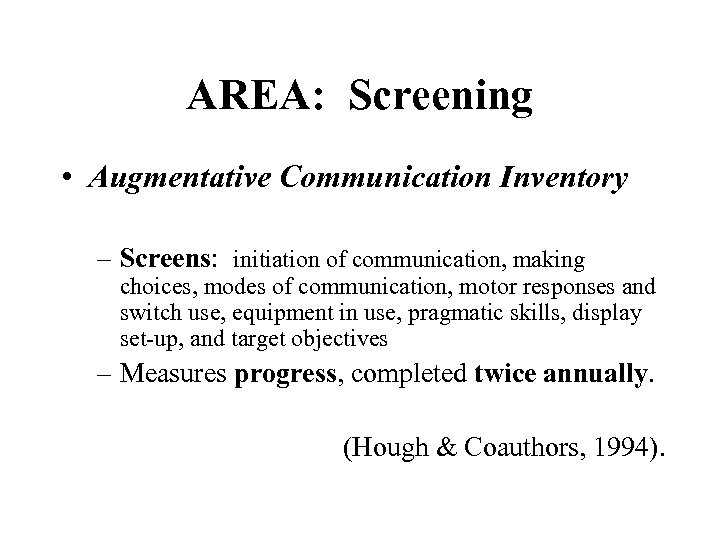 AREA: Screening • Augmentative Communication Inventory – Screens: initiation of communication, making choices, modes