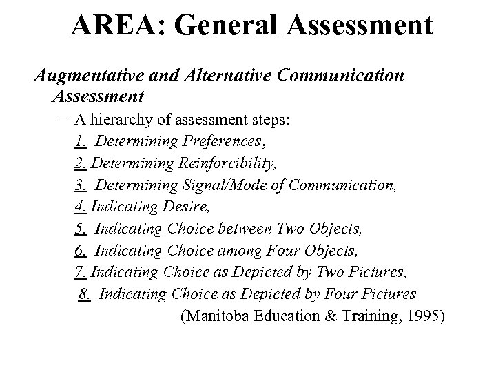 AREA: General Assessment Augmentative and Alternative Communication Assessment – A hierarchy of assessment steps: